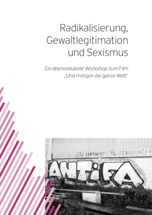 Oben auf dem Bild steht Radikalisierung, Gewaltlegitimation und Sexismus. Ein dreimodularer Workshop zum Film "Und morgen die ganze Welt". Darunter ist ein schwarz-weißes Foto einer Wand, auf der das Wort Antifa gesprayt ist.