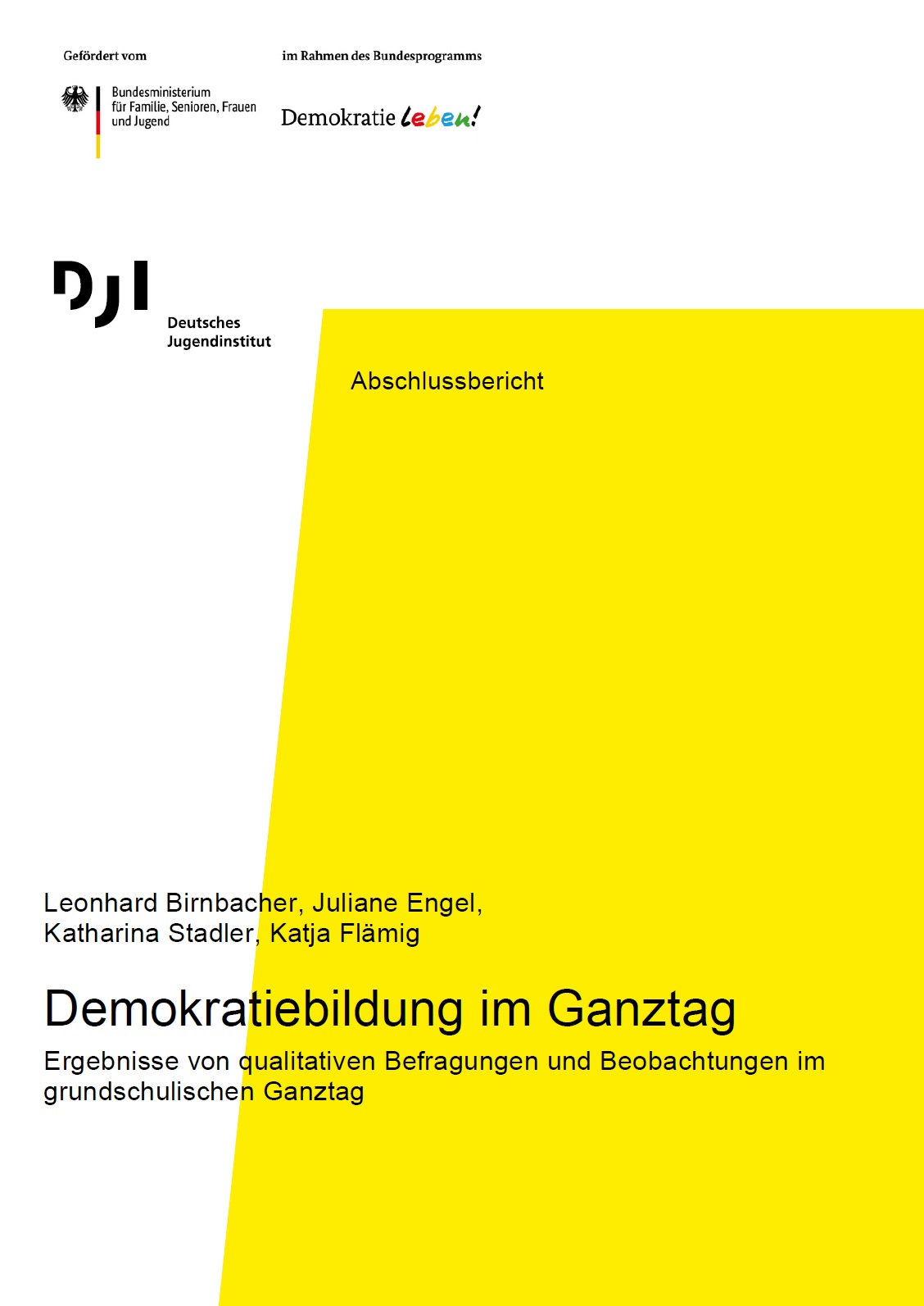 Das Bild ist farblich zweigeteilt. Links beginnt es mit der Farbe Weiß, die sich bis nach oben rechts erstreckt. Die Farbe Gelb beginnt ab dem ersten Drittel des Bildes und nimmt fast die gesamte Fläche bis unten ein. Auf der weißen Fläche sind die Logos von Demokratie und dem DJI abgebildet. Und der Titel Demokratiebildung im Ganztag Ergebnisse von qualitativen Befragungen und Beobachtungen im grundschulischen Ganztag beginnt auf der weißen Fläche, erstreckt sich dann aber über die gelbe Fläche.