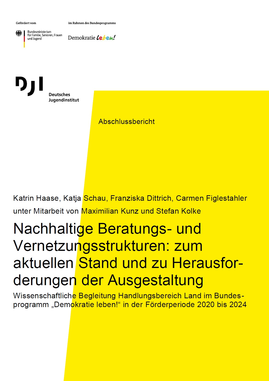 Das Bild ist farblich zweigeteilt. Links beginnt es mit der Farbe Weiß, die sich bis nach oben rechts erstreckt. Die Farbe Gelb beginnt ab dem ersten Drittel des Bildes und nimmt fast die gesamte Fläche bis unten ein. Auf der weißen Fläche sind die Logos von Demokratie und dem DJI abgebildet. Und der Titel Nachhaltige Beratungs- und Vernetzungsstrukturen: zum aktuellen Stand und zu Herausforderungen der Ausgestaltung beginnt auf der weißen Fläche, erstreckt sich dann aber über die gelbe Fläche.