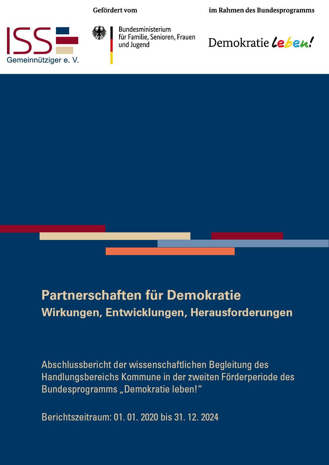 Im oberen Abschnitt sind auf weißen Hintergrund das Logo vom ISS und vom Bundesprogramm Demokratie leben abgebildet. Der restliche Hintergrund des Bildes ist in dunkelblau gehalten. Auf diesem dunkelblauen Hintergrund sind in der Mitte fünf unterschiedlich-farbige Balken (rot, gelb, hellblau und orange) angeordnet, darunter steht Partnerschaften für Demokratie Wirkungen, Entwicklungen, Herausforderungen Abschlussbericht der wissenschaftlichen Begleitung des Handlungsbereichs Kommune in der zweiten Förderperiode des Bundesprogramms „Demokratie leben!“