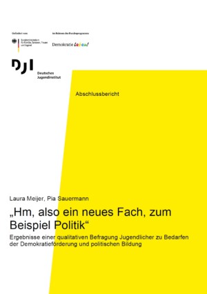 Das Bild ist farblich zweigeteilt. Links beginnt es mit der Farbe Weiß, die sich bis nach oben rechts erstreckt. Die Farbe Gelb beginnt ab dem ersten Drittel des Bildes und nimmt fast die gesamte Fläche bis unten ein. Auf der weißen Fläche sind die Logos von Demokratie und dem DJI abgebildet. Und der Titel „Hm, also ein neues Fach, zum Beispiel Politik“ Ergebnisse einer qualitativen Befragung Jugendlicher zu Bedarfen der Demokratieförderung und politischen Bildung beginnt auf der weißen Fläche, erstreckt sich dann aber über die gelbe Fläche.