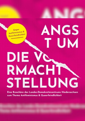 Das Titelbild hat eine pinke Grundfarbe mit sehr dezenten lila Punkten. Es erweckt den Eindruck, als handele es sich um ein diagonal zerrissenes Papier. Oben rechts ist ein großer, gelber Kreis abgebildet, auf welchem folgendes steht: Angst um die Vormachtstellung. Die Buchstaben dieser Überschrift sind groß und versetzt. Darunter folgt der Untertitel: Eine Broschüre des Landes-Demokratiezentrums Niedersachsen zum Thema Antifeminismus und Queerfeindlichkeit.