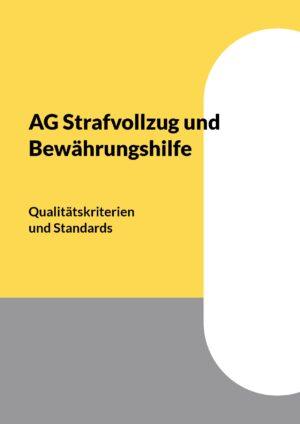 Cover von AG Strafvollzug und Bewährungshilfe. Qualitätskriterien und Standards