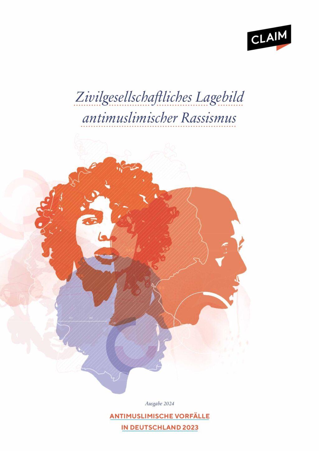 Cover von Zivilgesellschaftliches Lagebild antimuslimischer Rassismus. Ausgabe 2024. Antimuslimische Vorfälle in Deutschland 2023