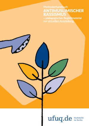 Cover von Methodenhandbuch Antimuslimischer Rassismus – pädagogisches Begleitmaterial zur virtuellen Ausstellung