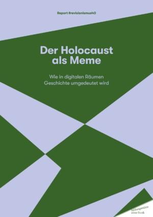 Cover von Der Holocaust als Meme. Wie in digitalen Räumen Geschichte umgedeutet wird. Report #revisionismus 40