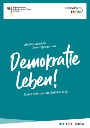 Cover von Abschlussbericht Bundesprogramm Demokratie leben! Erste Förderperiode (2015 bis 2019)