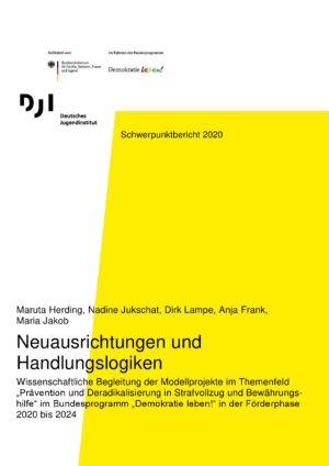 Cover von Neuausrichtungen und Handlungslogiken Wissenschaftliche Begleitung der Modellprojekte im Themenfeld "Prävention und Deradikalisierung in Strafvollzug und Bewährungshilfe"im Bundesprogramm "Demokratie leben!" in der Förderphase 2020 bis 2024
