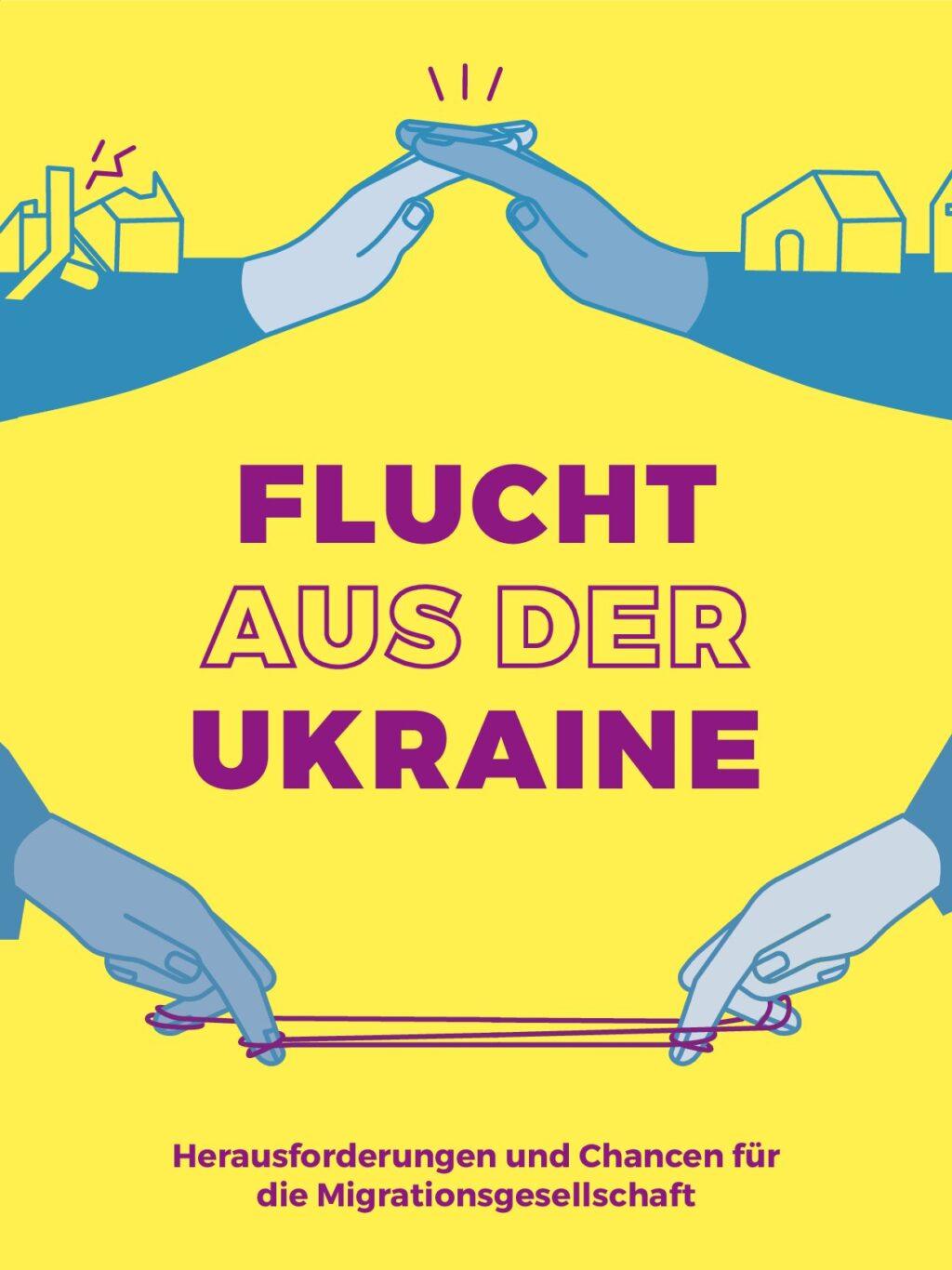 Cover von Flucht aus der Ukraine. Herausforderungen und Chancen für die Migrationsgesellschaft