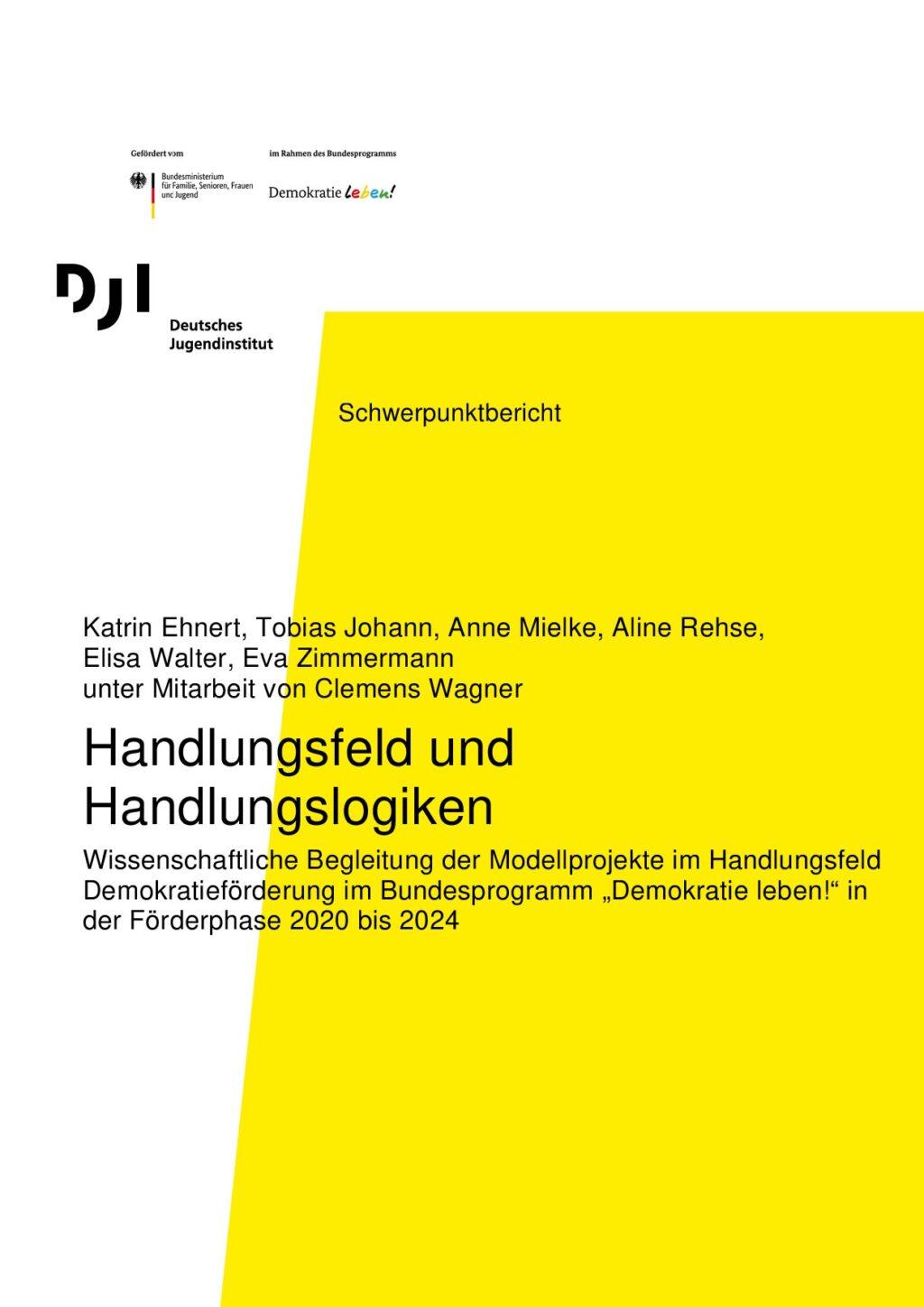Cover von 1. Schwerpunktbericht. Handlungsfeld und Handlungslogiken. Wissenschaftliche Begleitung der Modellprojekte im Handlungsfeld Demokratieförderung im Bundesprogramm "Demokratie leben!" in der Förderphase 2020 bis 2024