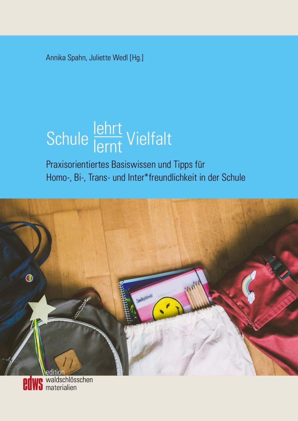 Cover von Schule lehrt/lernt Vielfalt Band 1 – Praxisorientiertes Basiswissen und Tipps für Homo-, Bi-, Trans- und Inter*freundlichkeit in der Schule. Edition Waldschlösschen/Materialien/Heft 18