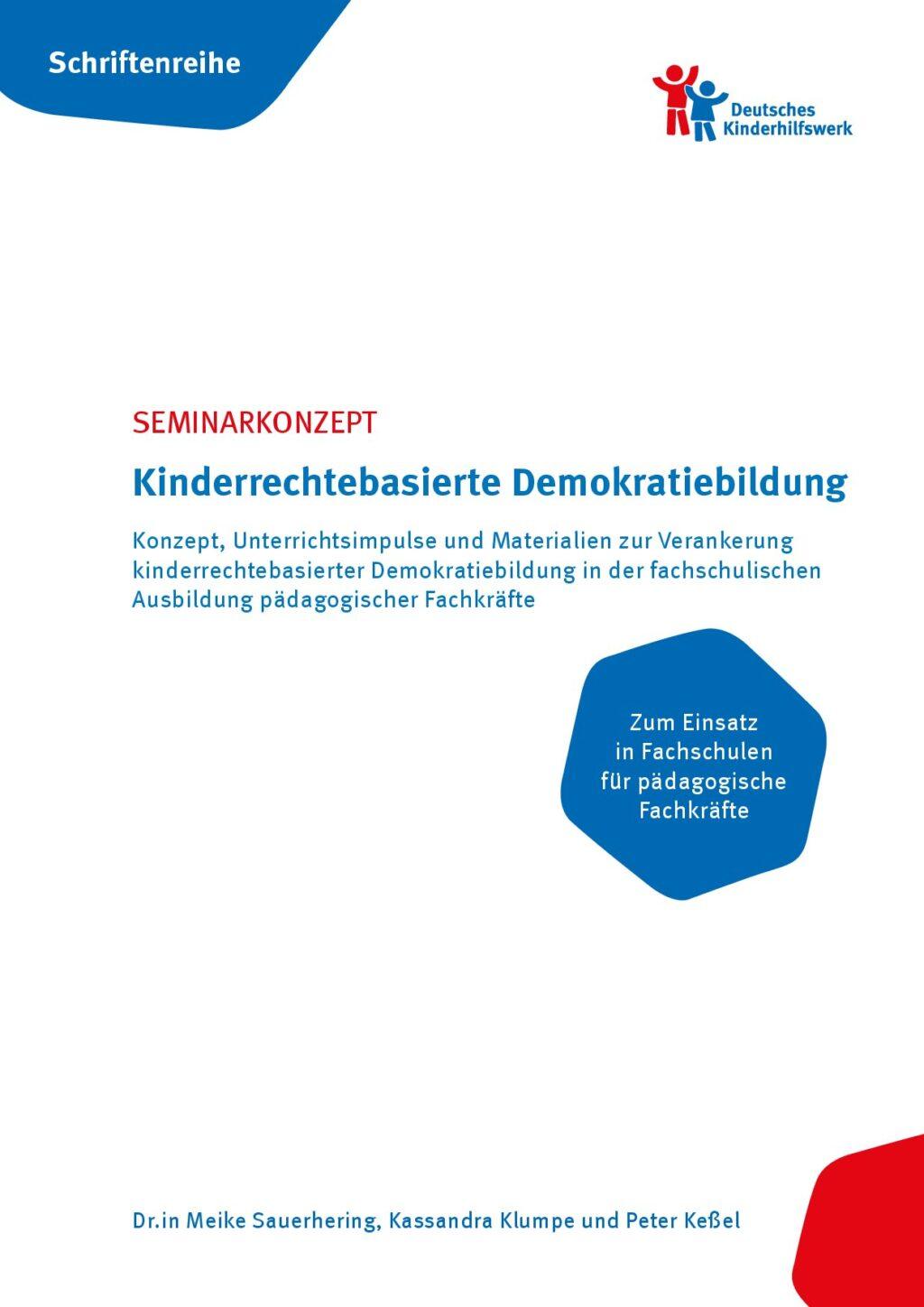 Cover von Seminarkonzept zu kinderrechtebasierte Demokratiebildung. Konzept, Unterrichtsimpulse und Materialien zur Verankerung kinderrechtebasierter Demokratiebildung in der fachschulischen Ausbildung pädagogischer Fachkräfte. Zum Einsatz in Fachschulen für pädagogische Fachkräfte