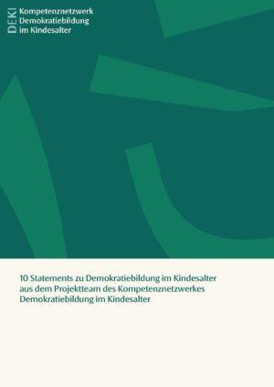 Cover von 10 Statements zu Demokratiebildung im Kindesalter aus dem Projektteam des Kompetenznetzwerkes Demokratiebildung im Kindesalter