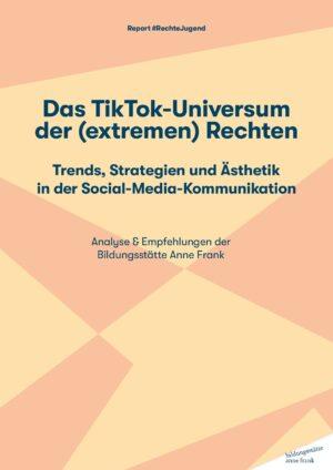 Cover von Report #RechteJugend: Das TikTok-Universum der (extremen) Rechten. Trends, Strategien und Ästhetik in der Social-Media-Kommunikation. Analyse & Empfehlungen der Bildungsstätte Anne Frank
