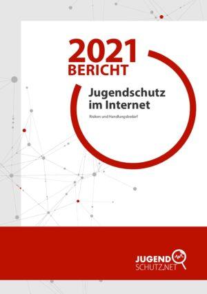 Cover von Bericht 2021. Jugendschutz im Internet – Risiken und Handlungsbedarf