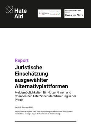 Cover von Report. Juristische Einschätzung ausgewählter Alternativplattformen. Meldemöglichkeiten für Nutzer*innen und Chancen der Täter*innenidentifizierung in der Praxis