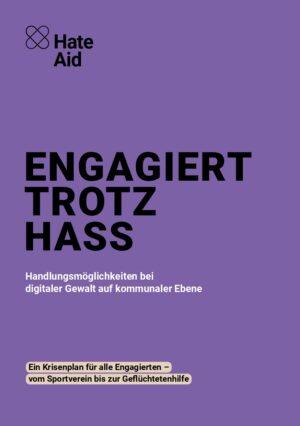 Cover von Engagiert trotz Hass. Handlungsmöglichkeiten bei digitaler Gewalt auf kommunaler Ebene. Ein Krisenplan für alle Engagierten – vom Sportverein bis zur Geflüchtetenhilfe