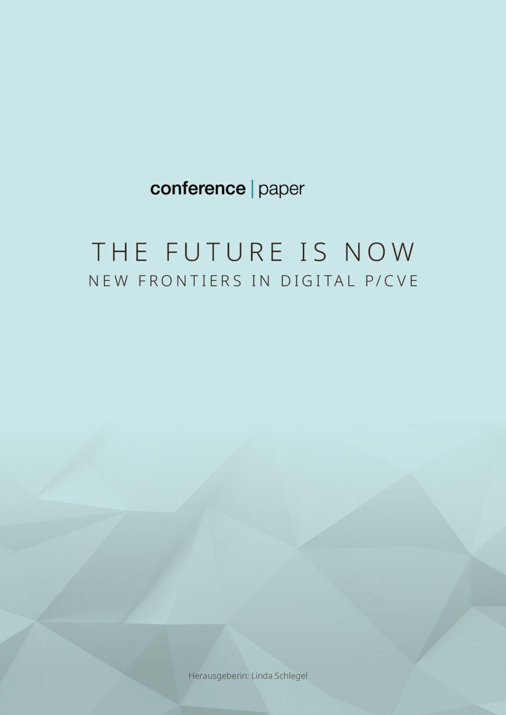 Cover von The Future is now. New Frontiers in Digital P/CVE. Conference Paper
