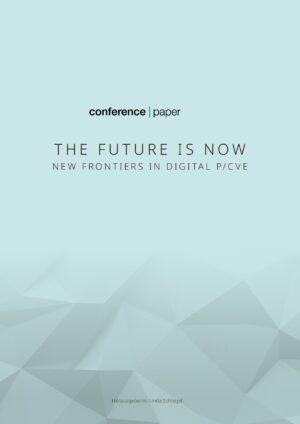 Cover von The Future is now. New Frontiers in Digital P/CVE. Conference Paper