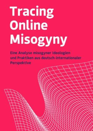 Cover von Tracing Online Misogyny. Eine Analyse misogyner Ideologien und Praktiken aus deutsch-internationaler Perspektive