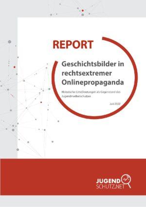 Cover von Report: Geschichtsbilder in rechtsextremer Online-Propaganda. Historische (Um)Deutungen als Gegenstand des Jugendmedienschutzes