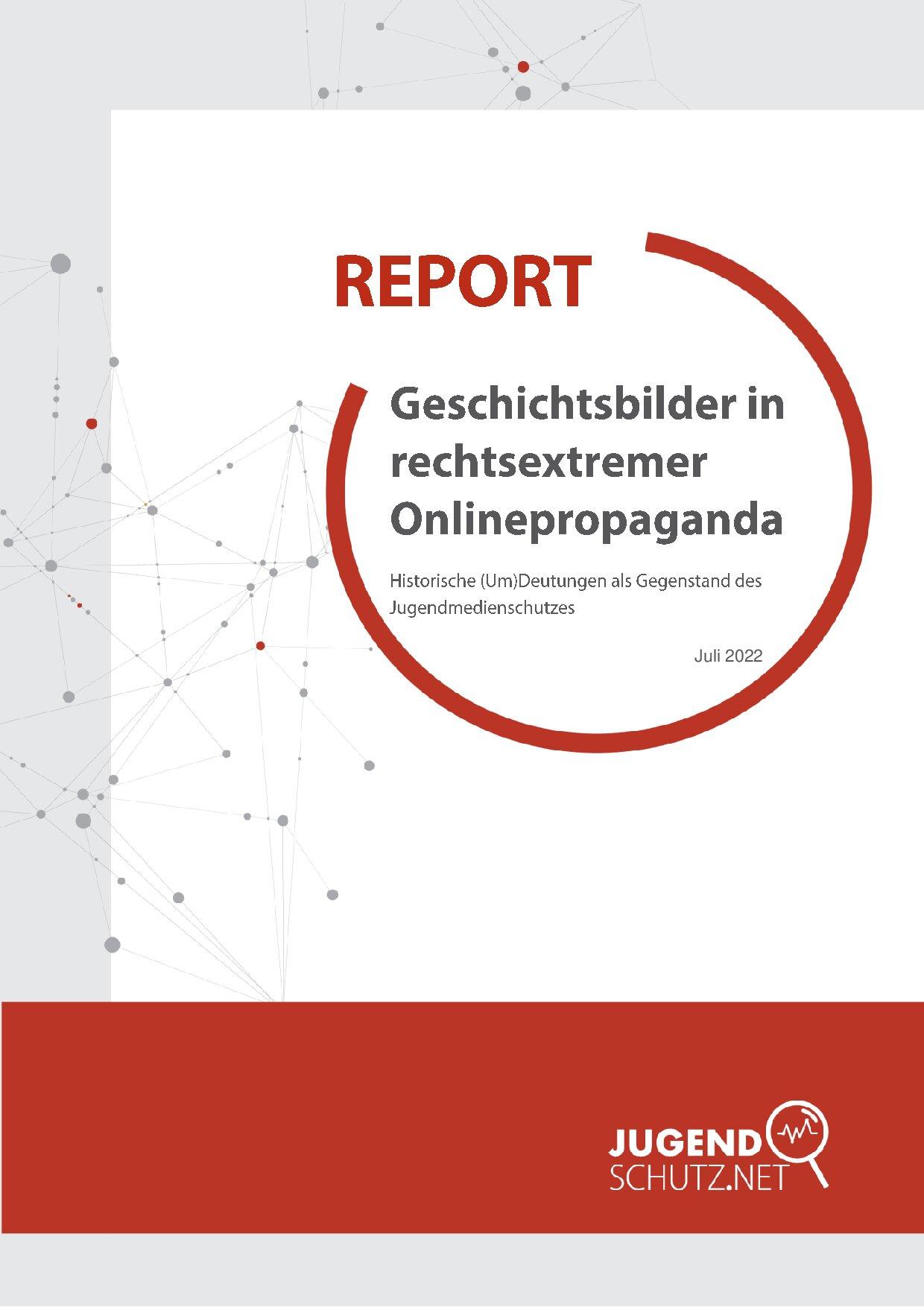 Cover von Report: Geschichtsbilder in rechtsextremer Online-Propaganda. Historische (Um)Deutungen als Gegenstand des Jugendmedienschutzes