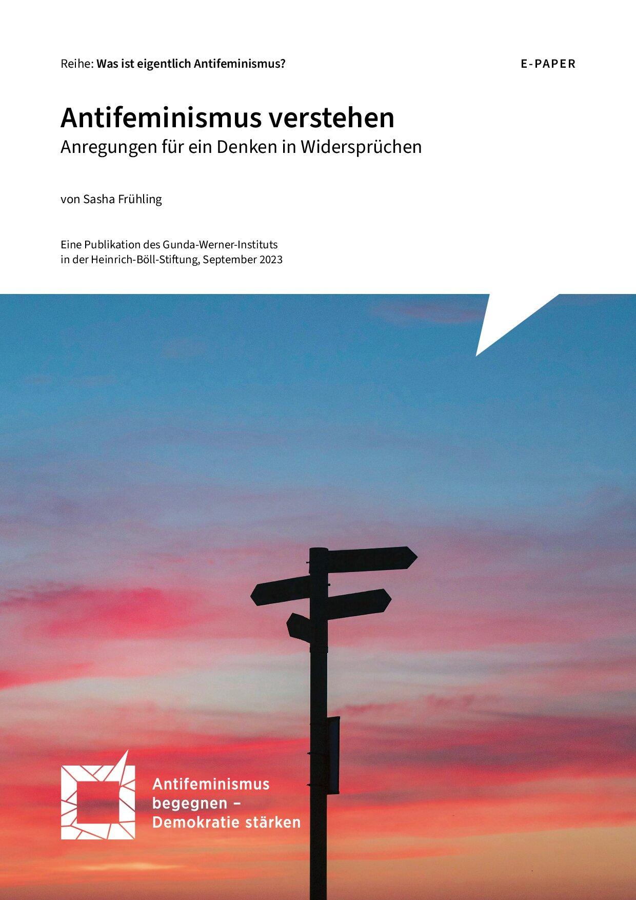 Cover von Antifeminismus verstehen. Anregungen für ein Denken in Widersprüchen. Aus der Reihe: Was ist eigentlich Antifeminismus?