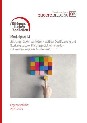 Cover von Modellprojekt "Bildungs_lücken schließen – Aufbau, Qualifizierung und Stärkung queerer Bildungsprojekte in strukturschwachen Regionen bundesweit". Ergebnisbericht 2020-2024
