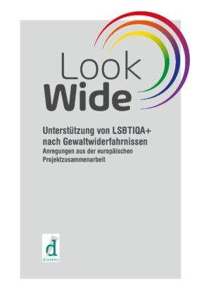 Cover von Look Wide. Unterstützung von LSBTIQA+ nach Gewaltwiderfahrnissen. Anregungen aus der europäischen Projektzusammenarbeit