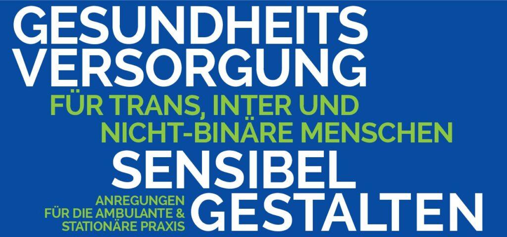 Cover von Gesundheitsversorgung für trans, inter und nicht-binäre Menschen sensibel gestalten. Anregungen für die ambulante & stationäre Praxis