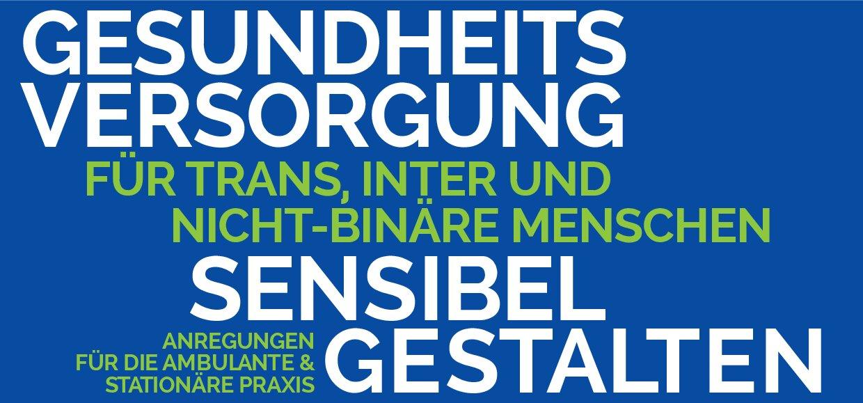 Cover von Gesundheitsversorgung für trans, inter und nicht-binäre Menschen sensibel gestalten. Anregungen für die ambulante & stationäre Praxis