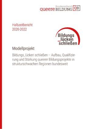 Cover von Modellprojekt: Bildungs_lücken schließen – Aufbau, Qualifizierung und Stärkung queerer Bildungsprojekte in strukturschwachen Regionen bundesweit. Halbzeitbericht 2020-2022