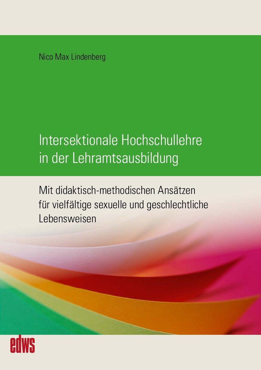 Cover von Intersektionale Hochschullehre in der Lehramtsausbildung. Mit didaktisch-methodischen Ansätzen für vielfältige sexuelle und geschlechtliche Lebensweisen