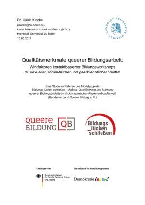 Cover von Qualitätsmerkmale queerer Bildungsarbeit: Wirkfaktoren kontaktbasierter Bildungsworkshops zu sexueller, romantischer und geschlechtlicher Vielfalt. Eine Studie im Rahmen des Modellprojekts Bildungs_lücken schließen – Aufbau, Qualifizierung und Stärkung queerer Bildungsprojekte in strukturschwachen Regionen bundesweit