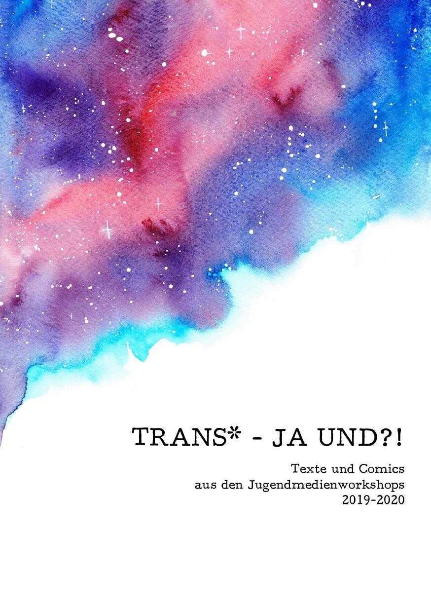 Cover von TRANS* – JA UND?! Texte und Comics aus den Jugendmedienworkshops 2019-2020