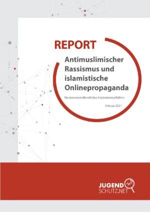 Cover von Report: Antimuslimischer Rassismus und islamistische Onlinepropaganda. Ein demokratiefeindliches Eskalationsverhältnis