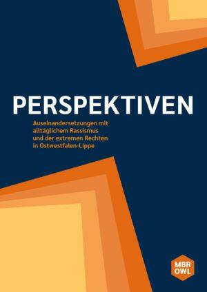Cover von Perspektiven. Auseinandersetzung mit alltäglichem Rassismus und der extremen Rechten in Ostwestfalen-Lippe