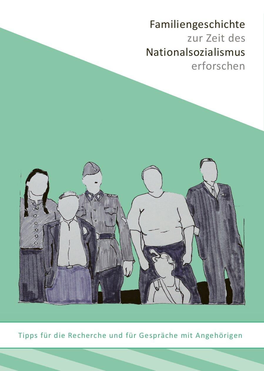 Cover von Familiengeschichte zur Zeit des Nationalsozialismus erforschen. Tipps für die Recherche und für Gespräche mit Angehörigen