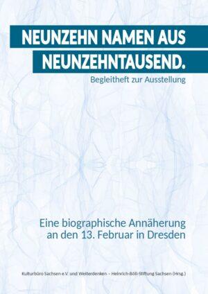 Cover von Neunzehn Namen aus Neunzehntausend. Eine biographische Annäherung an den 13. Februar in Dresden. Begleitheft zur Ausstellung