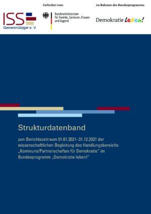 Cover von Strukturdatenband zum Berichtszeitraum 01.01.2021–31.12.2021 der wissenschaftlichen Begleitung des Handlungsbereichs "Kommune/Partnerschaften für Demokratie" im Bundesprogramm "Demokratie leben!"