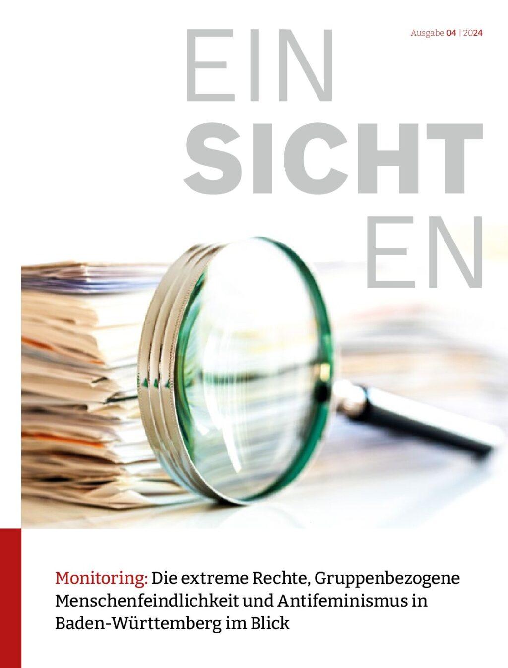 Cover von Einsichten Ausgabe 4: Monitoring: die extreme Rechte, Gruppenbezogene Menschenfeindlichkeit und Antifeminismus in Baden-Württemberg im Blick