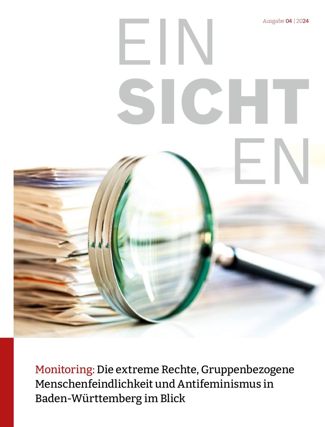 Cover von Einsichten Ausgabe 4: Monitoring: die extreme Rechte, Gruppenbezogene Menschenfeindlichkeit und Antifeminismus in Baden-Württemberg im Blick