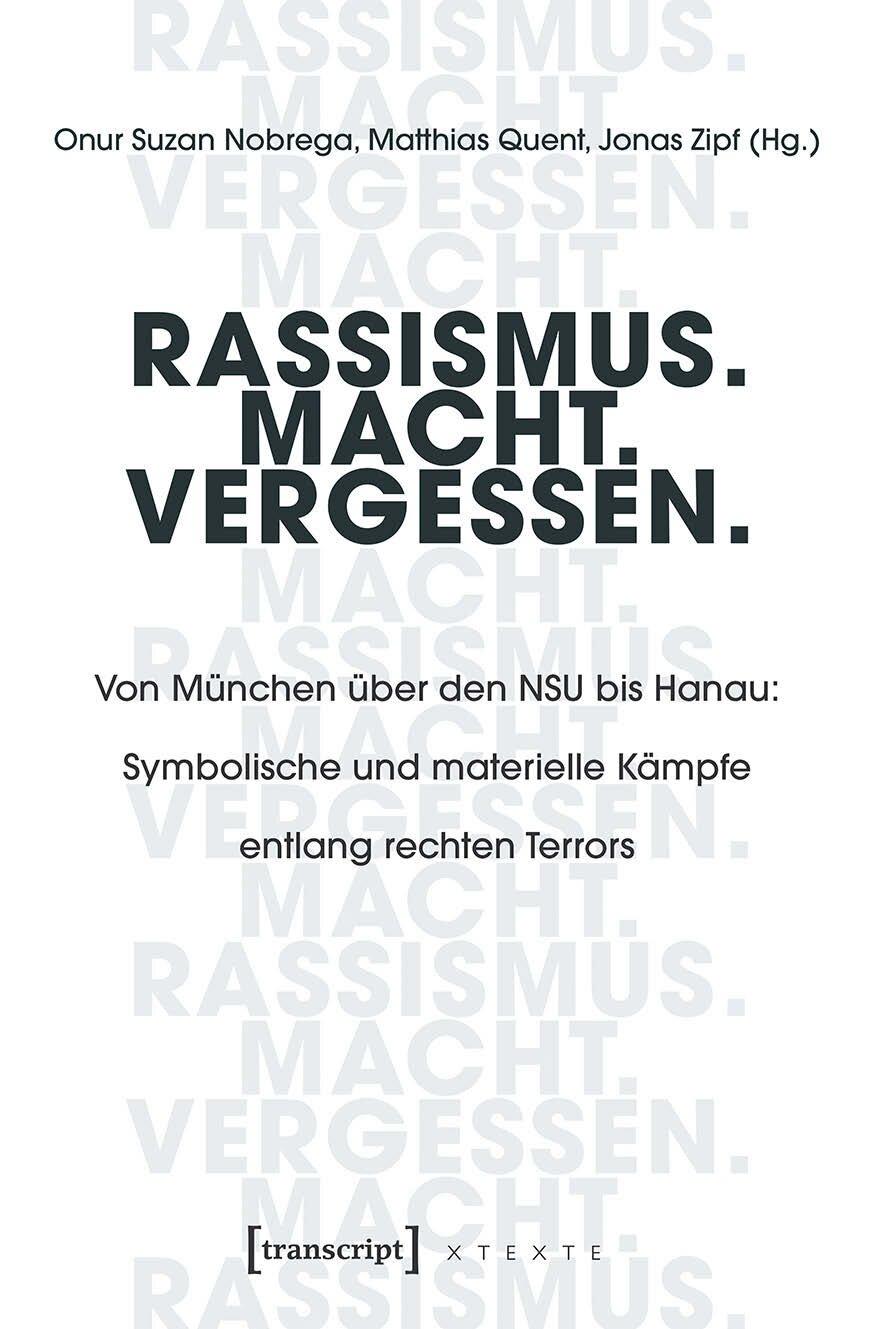 Cover von Rassismus. Macht. Vergessen. – Von München über den NSU bis Hanau: Symbolische und materielle Kämpfe entlang rechten Terrors