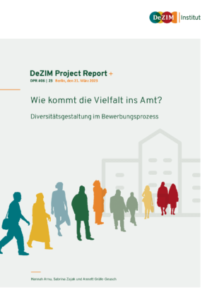 Cover von DeZIM Project Report: Wie kommt die Vielfalt ins Amt? Diversitätsgestaltung im Bewerbungsprozess