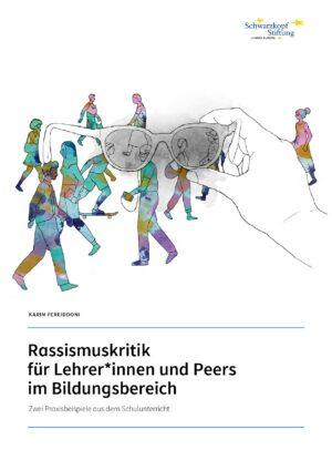 Cover von Rassismuskritik für Lehrer*innen und Peers im Bildungsbereich. Zwei Praxisbeispiele aus dem Schulunterricht