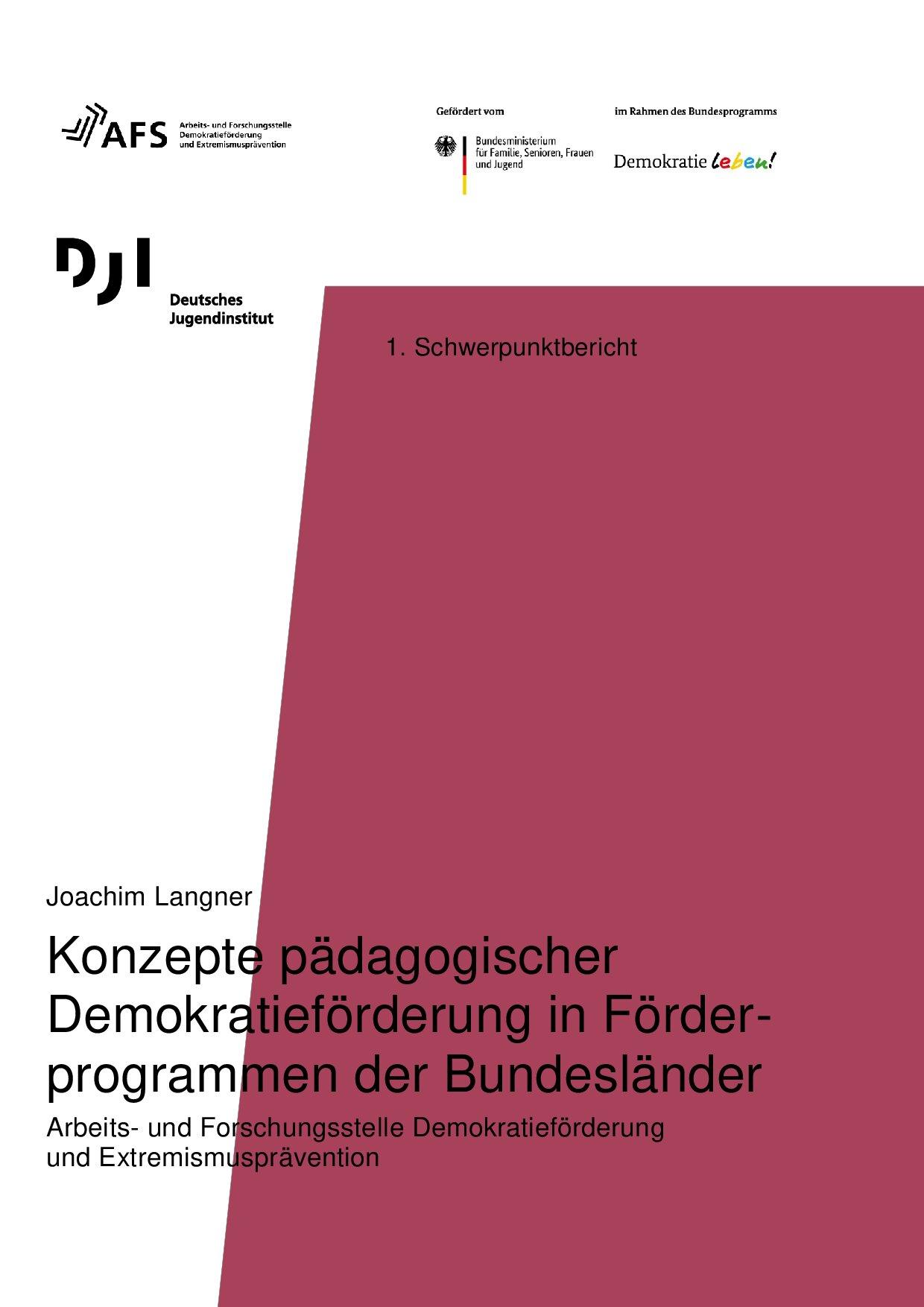 Cover von 1. Schwerpunktbericht. Konzepte pädagogischer Demokratieförderung in Förderprogrammen der Bundesländer Arbeits- und Forschungsstelle Demokratieförderung und Extremismusprävention