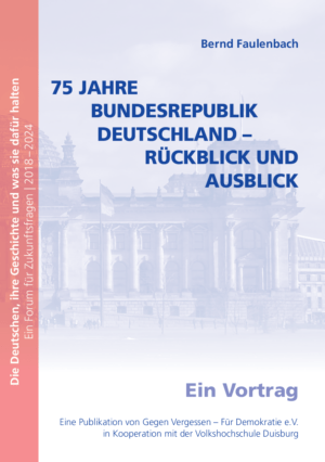 Cover von 75 Jahre Bundesrepublik Deutschland – Rückblick und Ausblick. Ein Vortrag. Die Deutschen, ihre Geschichte und was sie dafür halten. Ein Forum für Zukunftsfragen | 2018 – 2024