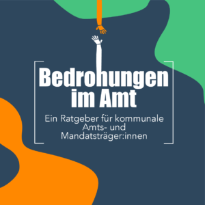 Cover von Bedrohungen im Amt. Ein Ratgeber für kommunale Amts- und Mandatsträger:innen