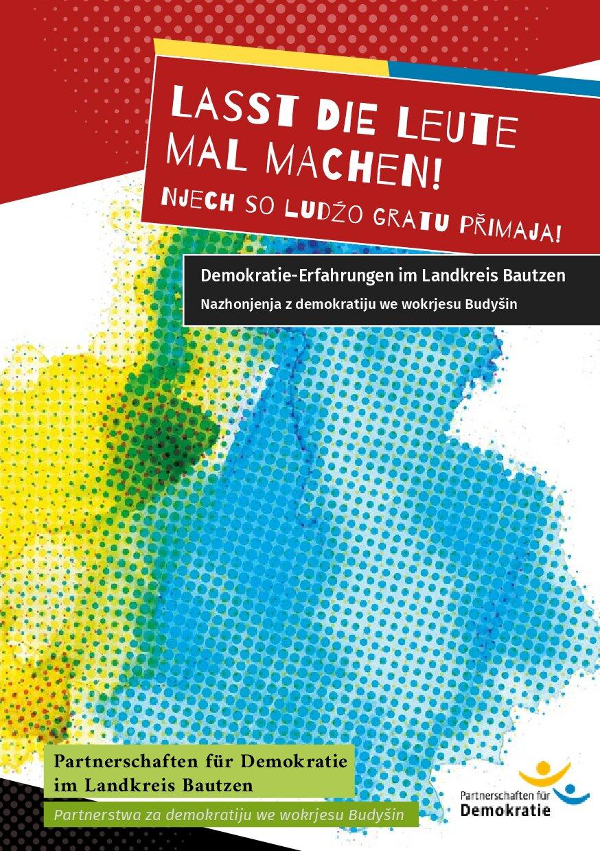 Cover von Lasst die Leute mal machen! Njech so ludźo gratu přimaja! Demokratie-Erfahrungen im Landkreis Bautzen. Nazhonjenja z demokratiju we wokrjesu Budyšin