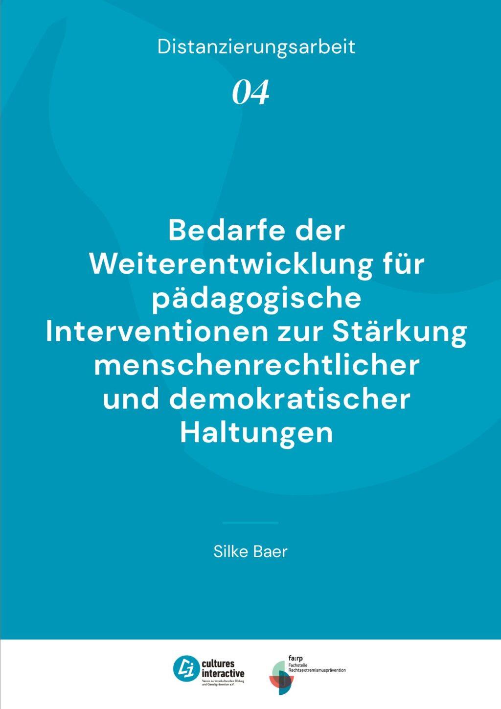 Cover von Distanzierungsarbeit 04: Bedarfe der Weiterentwicklung für pädagogische Interventionen zur Stärkung menschenrechtlicher und demokratischer Haltungen